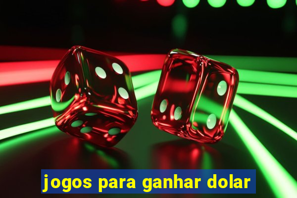 jogos para ganhar dolar